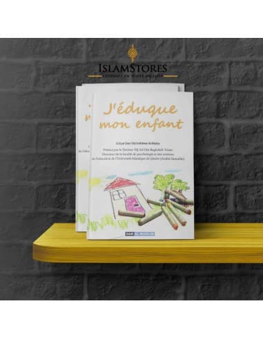 J'éduque Mon Enfant - Librairie islamique : Dar Al Muslim