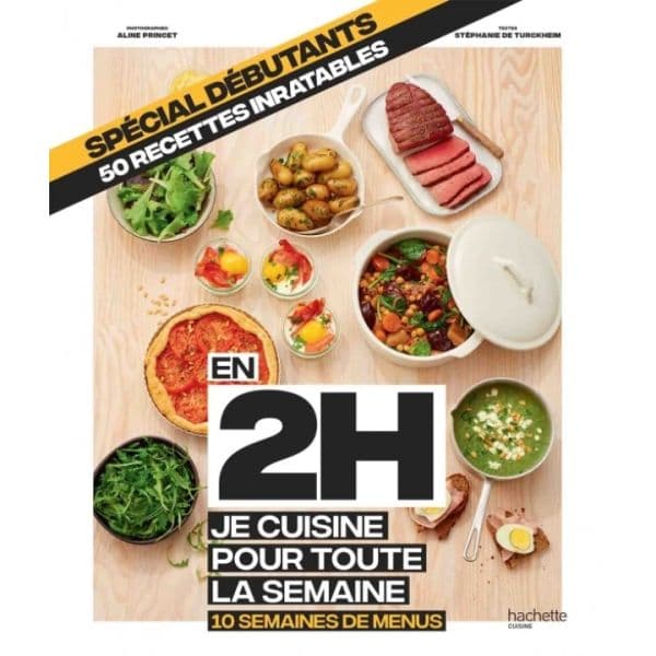 En 2h je cuisine pour toute la semaine - Spécial débutants - Stéphanie de Turckheim - Hachette