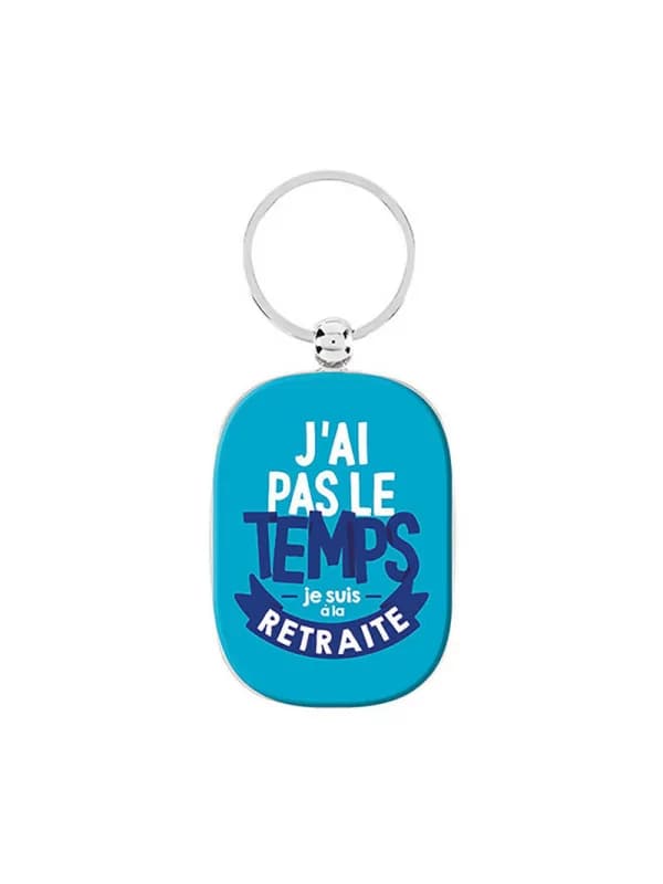 Porte clés - J'ai pas le temps je suis à la retraite