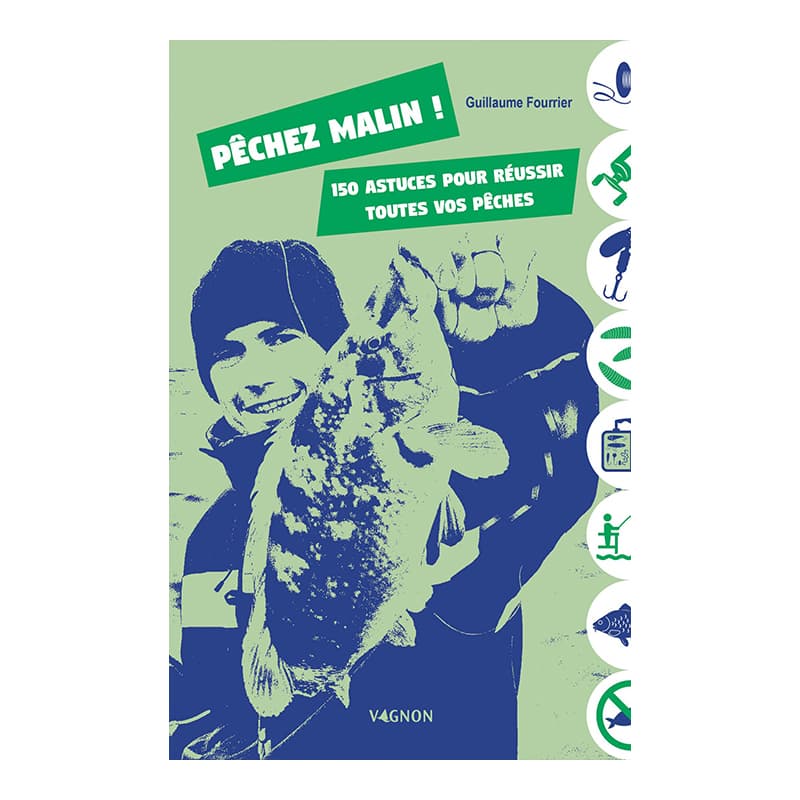 Pêchez malin ! 150 astuces pour réussir toutes vos pêches