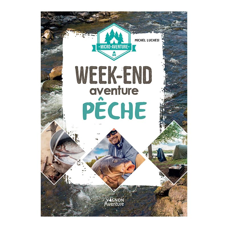 Micro-Aventure: Week-end aventure PĂŞche