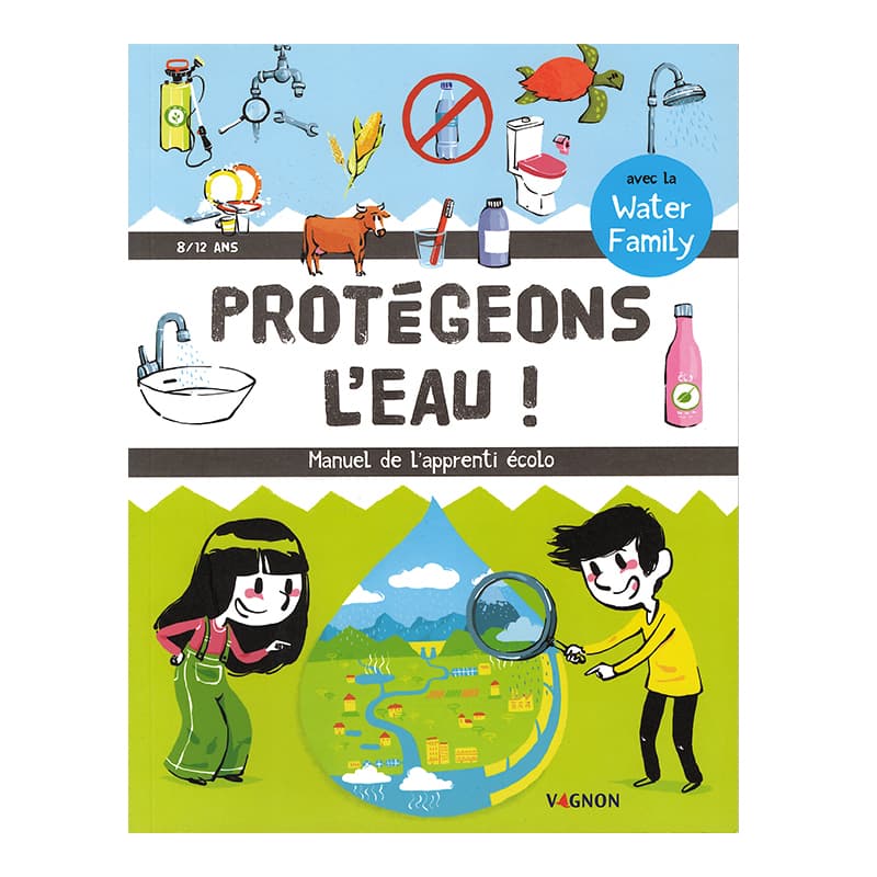 Manuel de l'apprenti écolo - Protégeons l'eau !