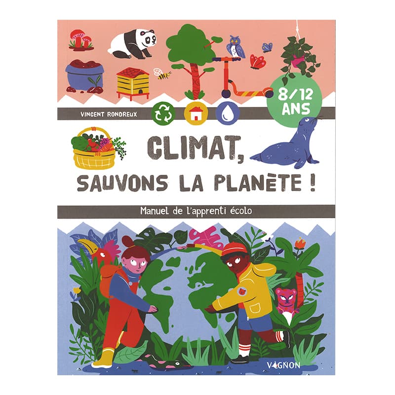 Manuel de l'apprenti écolo - Climat, Sauvons la planète !