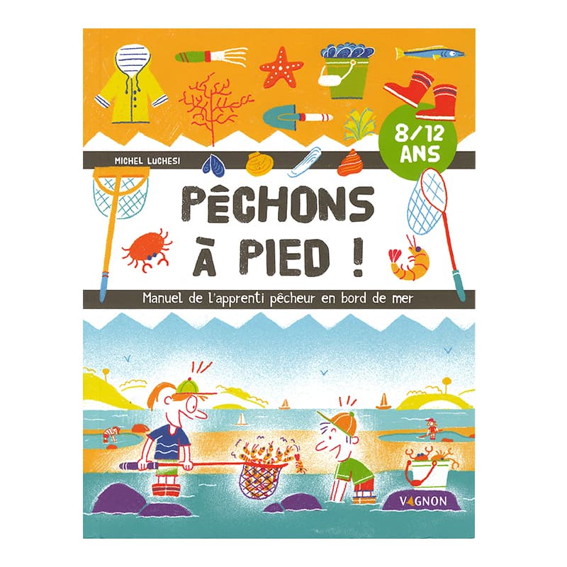 Manuel de l'apprenti pĂŞcheur en bord de mer - PĂŞchons Ă pied !