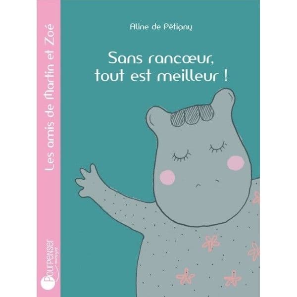Livre Sans rancoeur, tout est meilleur! de Aline de Pétigny Ed.