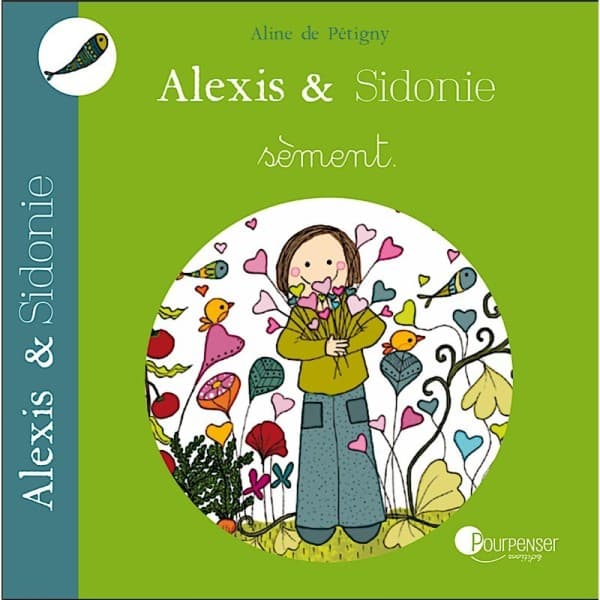 Livre Alexis & Sidonie sèment de Aline de Pétigny Ed. Pourpenser® -