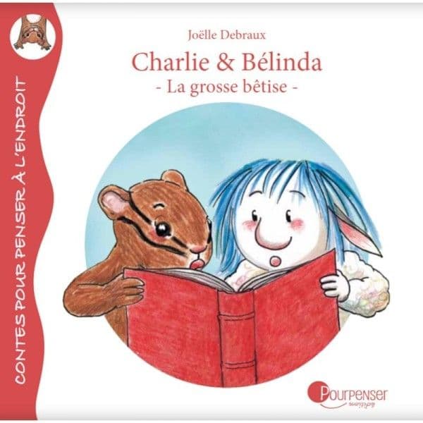 Livre Charlie et Bélinda La grosse bêtise de Joëlle Debraux- Ed. Po