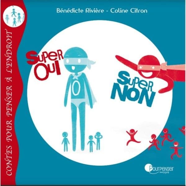 Livre Super Oui super Non de B.Rivière et C.Citron- Ed. Pourpenser® -