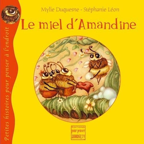 Livre Le miel d'Amandine de Mylie Duquesne & S.Léon Ed. Pourpenser® -