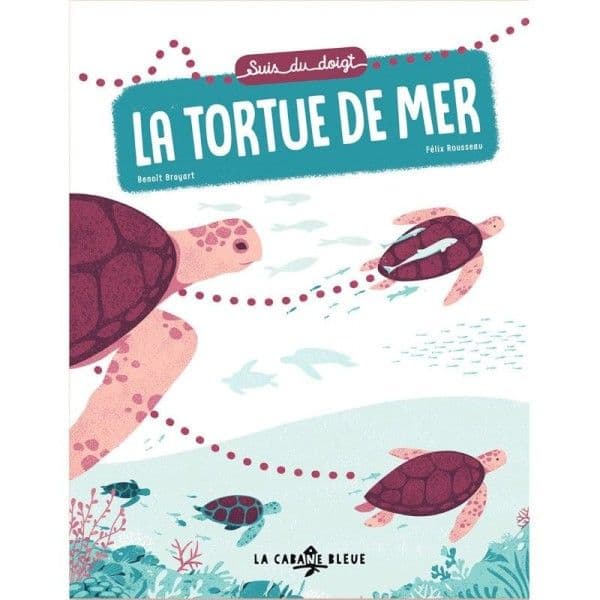 Livre Suis du doigt la tortue de mer de Benoit Broyart Ed. La cabane