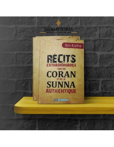 Récits extraordinaires tirés du coran et de la sunna authentique - Librairie islamique : Dar Al Muslim