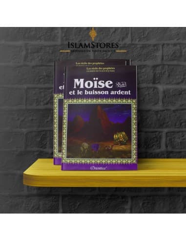 Moise (Moussa) et le buisson ardent - À la lumière du coran et de la sunna - Librairie islamique : Orientica