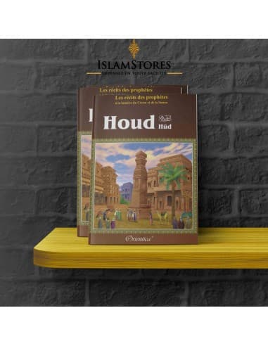 Houd (Hûd) - À la lumière du coran et de la sunna - Librairie islamique : Orientica