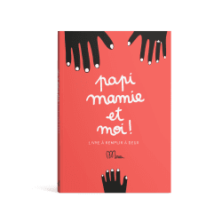 Papi, mamie et moi - Livre Ă remplir - Minus Editions