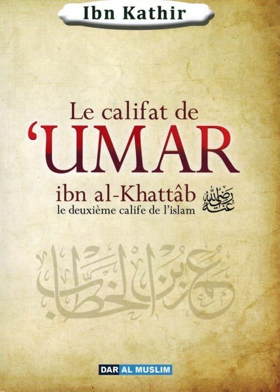 LE CALIFAT DE UMAR IBN AL-KHATTAB, LE DEUXIÈME CALIFE DE L'ISLAM